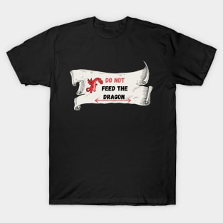 Do not feed the dragon warning sign T-Shirt